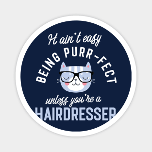 Hairdresser Cat Lover Gifts - It ain't easy being Purr Fect Magnet